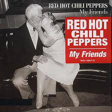 Red Hot Chili Peppers : My Friends